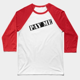 Pay Me Baseball T-Shirt